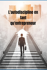 l'autodiscipline en tant qu'entrepreneur