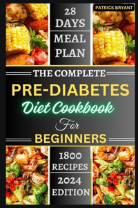 Complete Pre-diabetes Diet Cookbook For Beginners