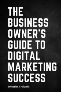 Business Owner's Guide to Digital Marketing Success