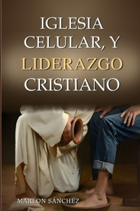 Iglesia Celular y Liderazgo Cristiano
