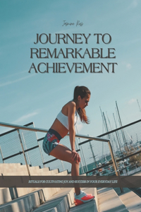 Journey to Remarkable Achievement