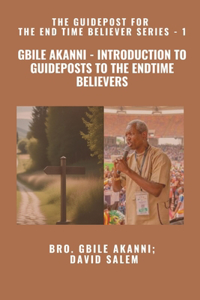 Gbile Akanni - Introduction to Guideposts to the Endtime Believers