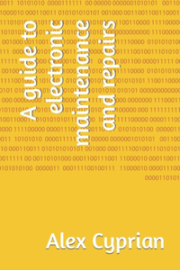 A guide to electronic maintenance and repairs