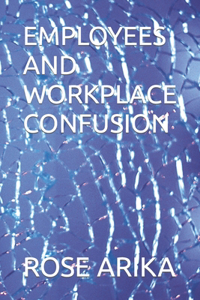 Employees and Workplace Confusion