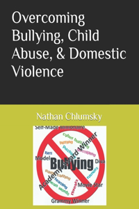 Overcoming Bullying, Child Abuse, & Domestic Violence