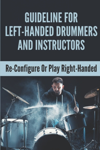 Guideline For Left-Handed Drummers And Instructors