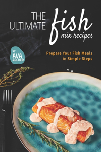 The Ultimate Fish Mix Recipes