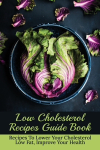 Low Cholesterol Recipes Guide Book