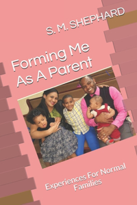 Forming Me As A Parent: Experiences For Normal Families