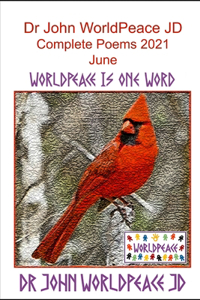 Dr John WorldPeace JD Complete Poems 2021 June