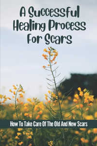 A Successful Healing Process For Scars