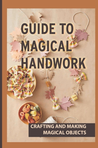 Guide To Magical Handwork