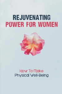 Rejuvenating Power For Women