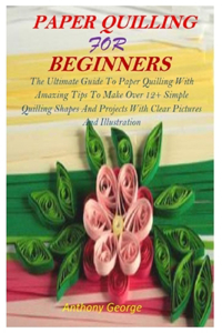 Paper Quilling for Beginners