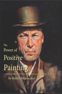 Power of Positive Painting: A Positive, Value-based System of Drawing and Painting