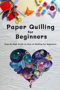 Paper Quilling for Beginners