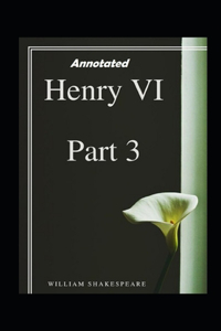 Henry VI Part 3 Annotated