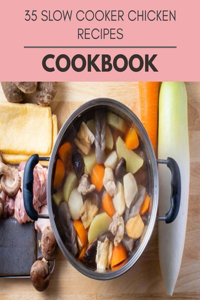 35 Slow Cooker Chicken Recipes Cookbook