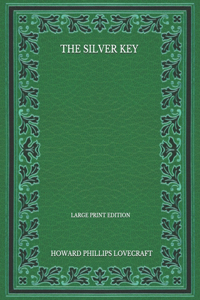 The Silver Key - Large Print Edition