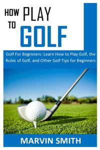 How to Play Golf