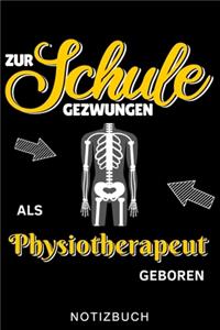Zur Schule Gezwungen ALS Physiotherapeut Geboren Notizbuch