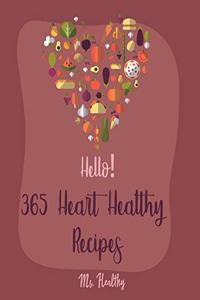 Hello! 365 Heart Healthy Recipes