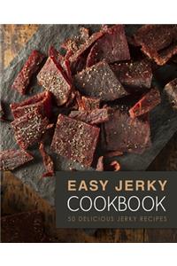 Easy Jerky Cookbook: 50 Delicious Jerky Recipes (2nd Edition)