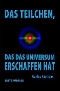 Das Teilchen, Das Das Universum Erschaffen Hat