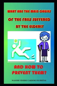 What are the main causes of the falls suffered by the elderly and how to prevent them?