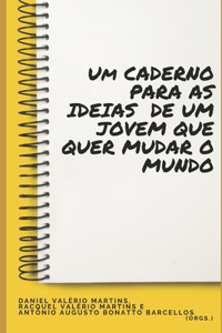 Um caderno para as ideias de um jovem que quer mudar o mundo