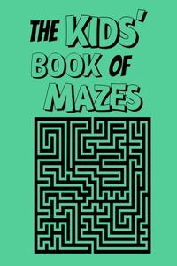 The Kid's Book Of Mazes