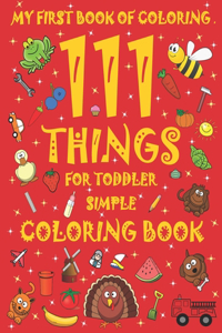 My First Book of Coloring, 111 Things for Toddler Simple Coloring Book