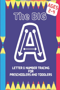 The BIG A: Big Letter Tracing For Preschoolers And Toddlers Ages 2-4 Homeschool Learning For Kids