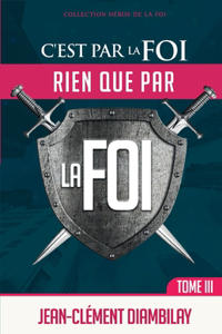 C'est par la foi, rien que par la foi