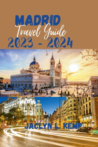 Madrid Travel Guide 2023 - 2024