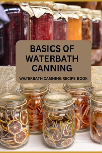 Basics Of Waterbath Canning For Beginners