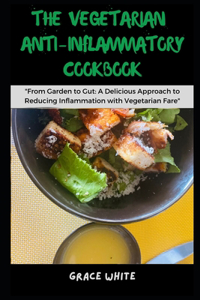 The Vegetarian Anti-Inflammatory Cookbook
