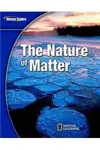 Glencoe Physical Iscience Modules: The Nature of Matter, Grade 8, Student Edition