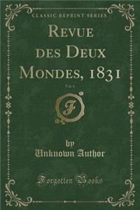 Revue Des Deux Mondes, 1831, Vol. 4 (Classic Reprint)