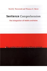 Sentence Comprehension: The Integration of Habits and Rules
