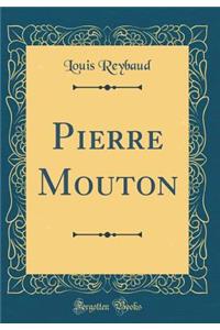 Pierre Mouton (Classic Reprint)