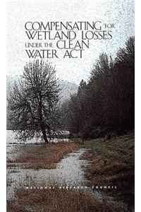 Compensating for Wetland Losses Under the Clean Water Act