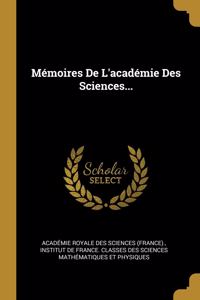 Mémoires De L'académie Des Sciences...