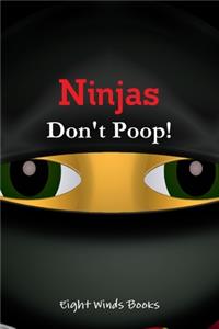 Ninjas Don't Poop!