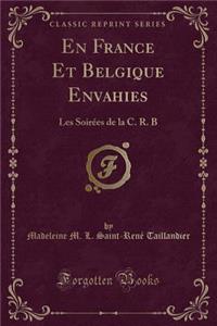 En France Et Belgique Envahies: Les SoirÃ©es de la C. R. B (Classic Reprint)