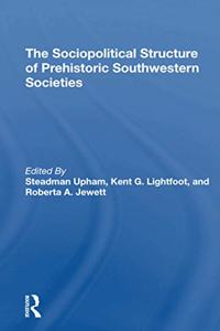The Sociopolitical Structure Of Prehistoric Southwestern Societies