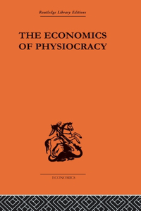 Economics of Physiocracy: Essays and Translations