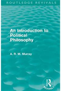 Introduction to Political Philosophy (Routledge Revivals)