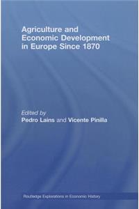 Agriculture and Economic Development in Europe Since 1870