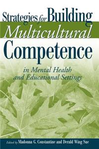 Strategies for Building Multicultural Competence in Mental Health and Educational Settings